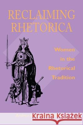 Reclaiming Rhetorica: Women In The Rhetorical Tradition