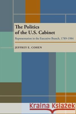 Politics of the U.S. Cabinet, The: Representation in the Executive Branch, 1789-1984