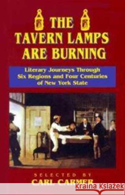 The Tavern Lamps Are Burning: Literary Journeys Through Six Regions and Four Centuries of NY States