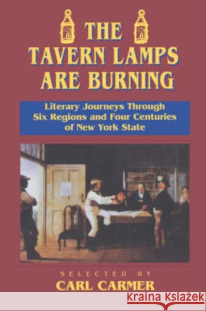 The Tavern Lamps Are Burning: Literary Journeys Through Six Regions and Four Centuries of New York State