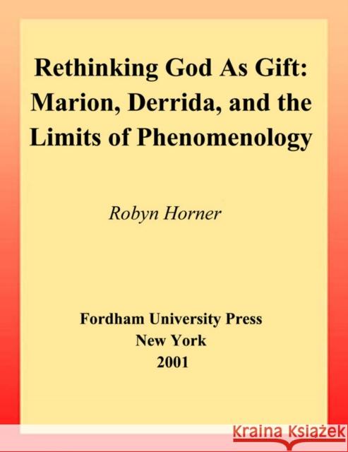 Rethinking God as Gift: Marion, Derrida, and the Limits of Phenomenology