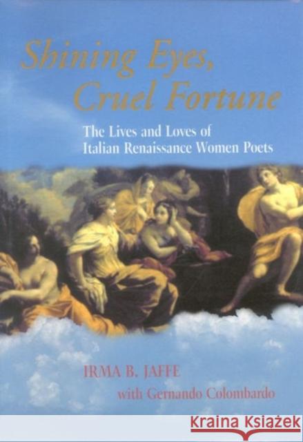 Shining Eyes, Cruel Fortune: The Lives and Loves of Italian Renaissance Women Poets [With CD]