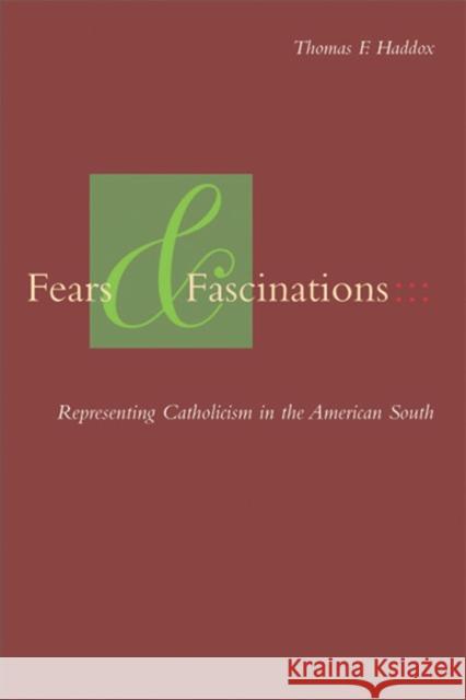 Fears and Fascinations: Representing Catholicism in the American South
