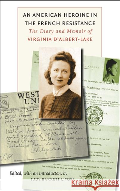 An American Heroine in the French Resistance: The Diary and Memoir of Virginia d'Albert-Lake