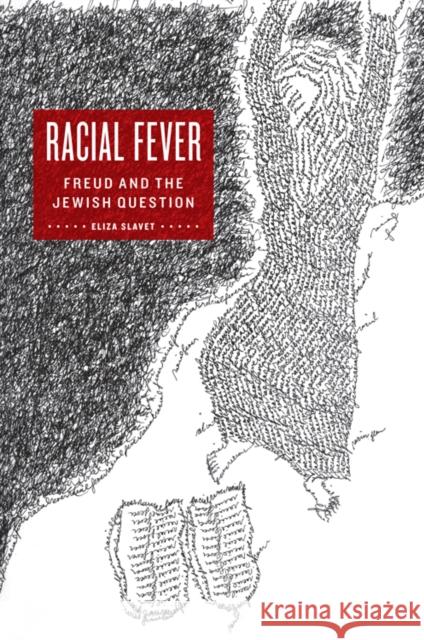Racial Fever: Freud and the Jewish Question
