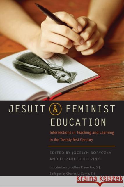 Jesuit and Feminist Education: Intersections in Teaching and Learning for the Twenty-First Century