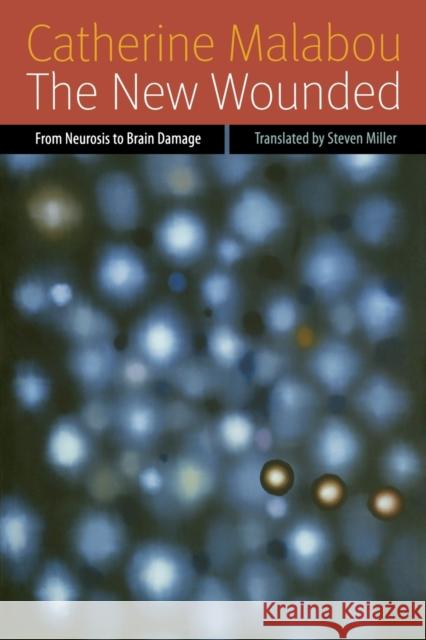 The New Wounded: From Neurosis to Brain Damage