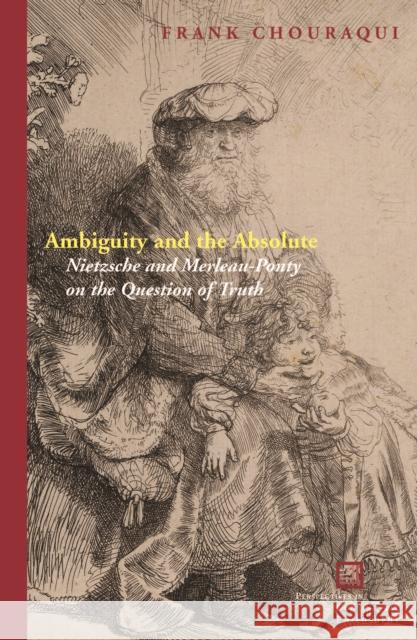 Ambiguity and the Absolute: Nietzsche and Merleau-Ponty on the Question of Truth