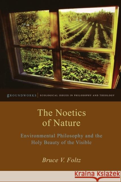 The Noetics of Nature: Environmental Philosophy and the Holy Beauty of the Visible