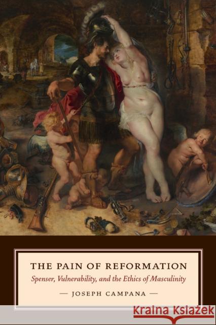 The Pain of Reformation: Spenser, Vulnerability, and the Ethics of Masculinity
