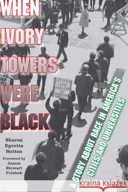 When Ivory Towers Were Black: A Story about Race in America's Cities and Universities