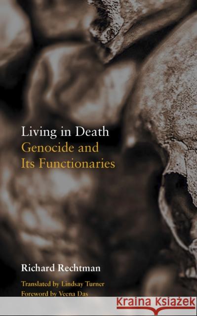 Living in Death: Genocide and Its Functionaries