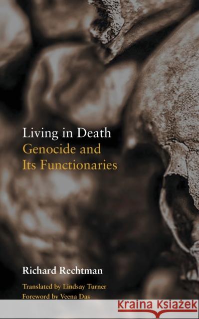 Living in Death: Genocide and Its Functionaries