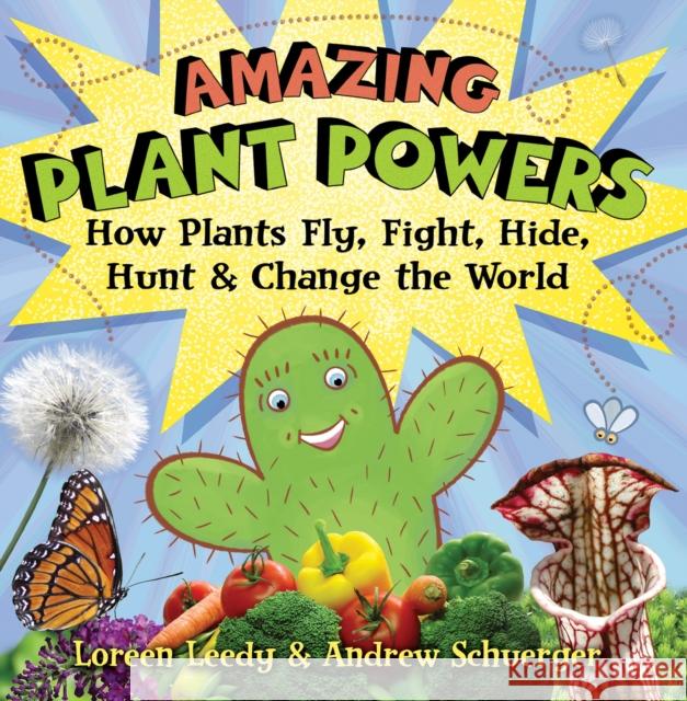 Amazing Plant Powers: How Plants Fly, Fight, Hide, Hunt, and Change the World