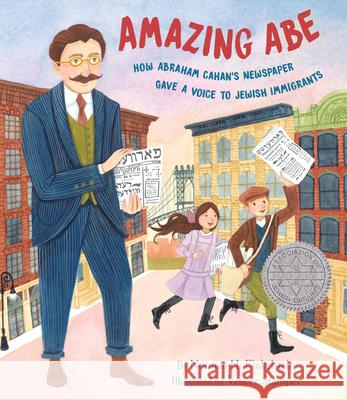 Amazing Abe: How Abraham Cahan's Newspaper Gave a Voice to Jewish Immigrants