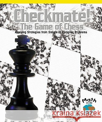 Checkmate! the Game of Chess: Applying Strategies from Simple to Complex Problems