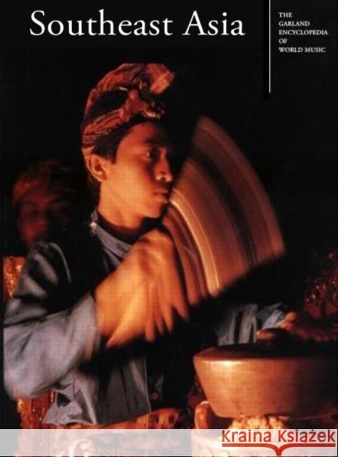 The Garland Encyclopedia of World Music: Southeast Asia [With Audio CD]