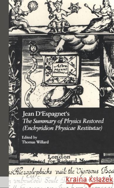 Jean D'Espagnet's The Summary of Physics Restored (Enchyridion Physicae Restitutae): The 1651 Translation with D'Espagnet's Arcanum (1650)
