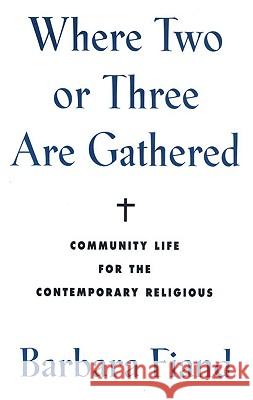 Where Two or Three Are Gathered: Community Life for the Contemporary Religious