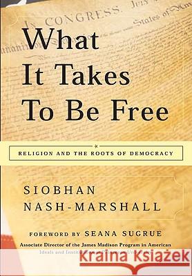 What It Takes to Be Free: Religion and the Roots of Democracy