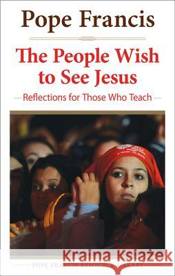 People Wish to See Jesus: Reflections for Those Who Teach