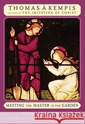 Meeting the Master in the Garden: How Jesus Cultivates Our Soul