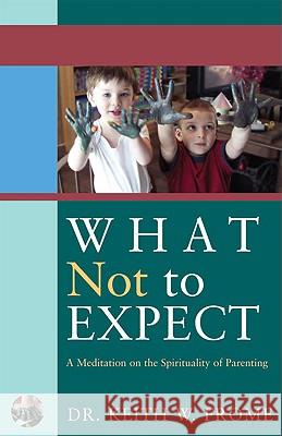 What Not to Expect: A Meditation on the Spirituality of Parenting