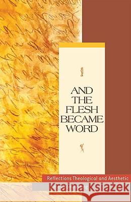 And the Flesh Became Word: Reflections Theological and Aesthetic