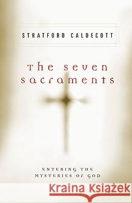 The Seven Sacraments: Entering the Mysteries of God