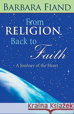 From Religion Back to Faith: A Journey of the Heart