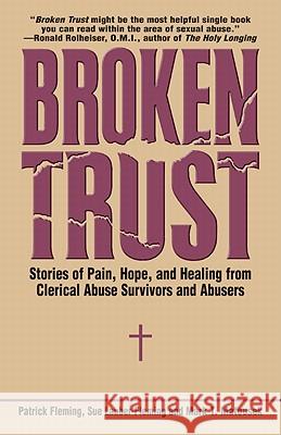 Broken Trust: Stories of Pain, Hope, and Healing from Clerical Abuse Survivors and Abusers