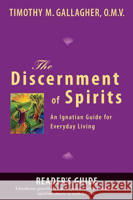 The Discernment of Spirits: A Reader's Guide: An Ignatian Guide for Everyday Living