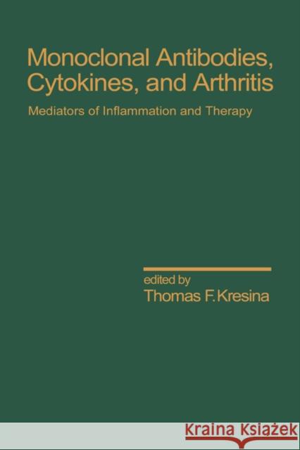 Monoclonal Antibodies: Cytokines and Arthritis, Mediators of Inflammation and Therapy