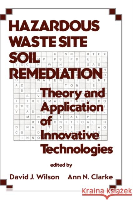 Hazardous Waste Site Soil Remediation: Theory and Application of Innovative Technologies