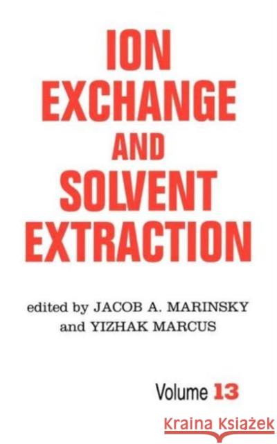 Ion Exchange and Solvent Extraction: A Series of Advances, Volume 13