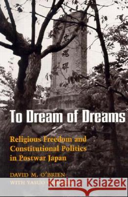 To Dream of Dreams: Religious Freedom and Constitutional Politics in Postwar Japan