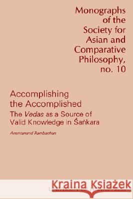 Accomplishing the Accomplished: Vedas as a Source of Valid Knowledge in Sankara
