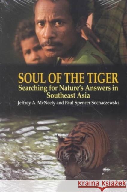 Soul of the Tiger: Searching for Nature's Answers in Southeast Asia