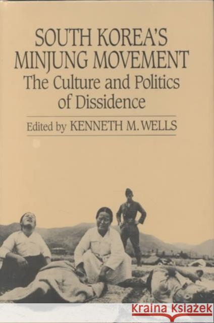 South Korea's Minjung Movement: The Culture and Politics of Dissidence