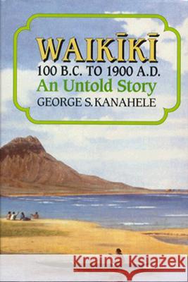 Waikiki 100 B.C. to 1900 A.D.: An Untold Story