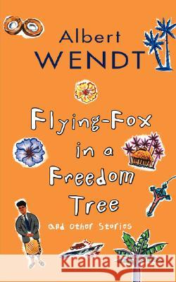Flying Fox in a Freedom Tree: And Other Stories