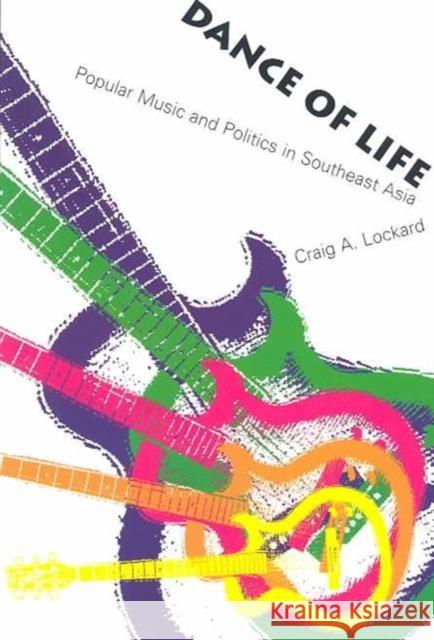 Dance of Life: Popular Music and Politics in Southeast Asia