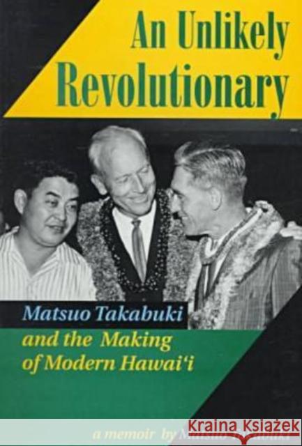 An Unlikely Revolutionary: Matsuo Takabuki and the Making of Modern Hawaii