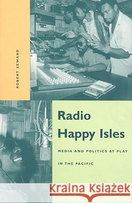 Radio Happy Isles: Media and Politics at Play in the Pacific