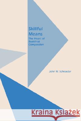 Skillful Means: The Heart of Buddhist Compassion