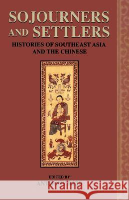 Sojourners and Settlers: Histories of Southeast Asia and the Chinese