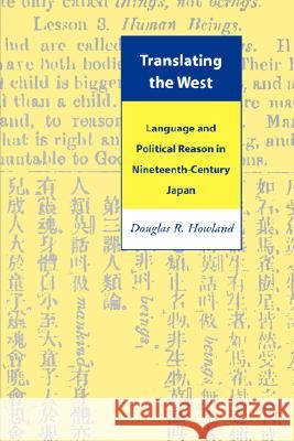 Translating the West: Language and Political Reason in Nineteenth-Century Japan