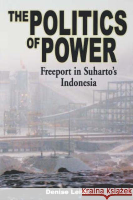 The Politics of Power: Freeport in Suharto's Indonesia