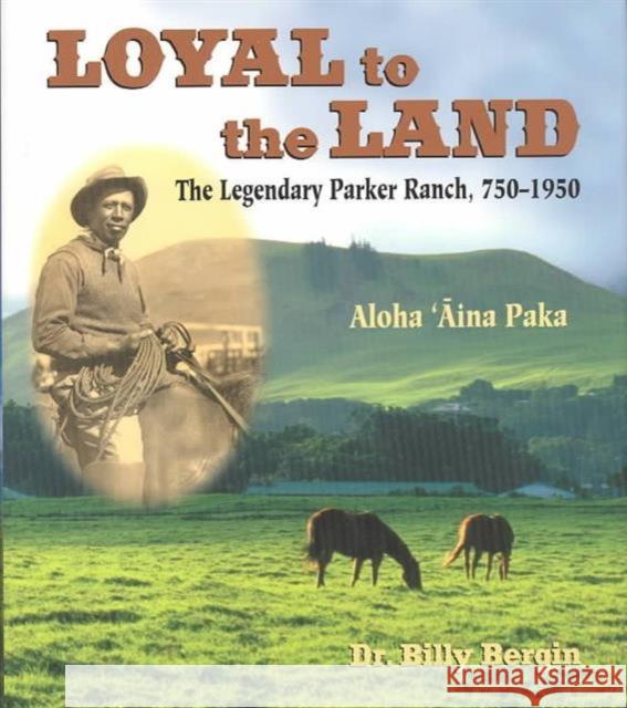 Loyal to the Land: The Legendary Parker Ranch, 750-1950, Aloha ʻĀina Paka
