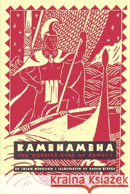 Kamehameha: The Warrior King of Hawai'i